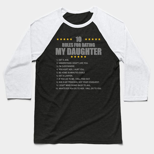 Rules For Dating My Daughter, Happy Fathers Day, Ten 10 Rules Dating Daughter, Funny Fathers Day, Fathers Day Gift Idea, Daughter and Father, Father and Daughter, Baseball T-Shirt by DESIGN SPOTLIGHT